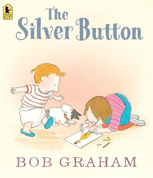 Graham, Bob. The Silver Button. Candlewick Press (MA), 2018.