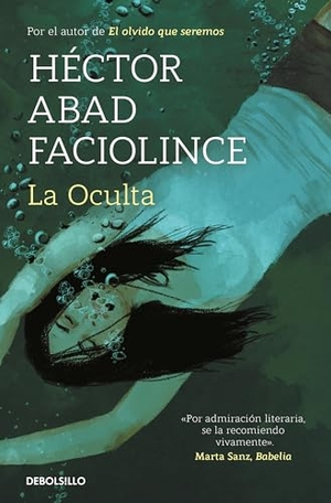 Abad Faciolince, Hector. La oculta. DEBOLSILLO, 2021.