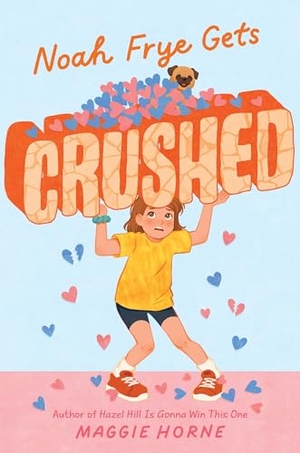 Horne, Maggie. Noah Frye Gets Crushed. HarperCollins, 2024.