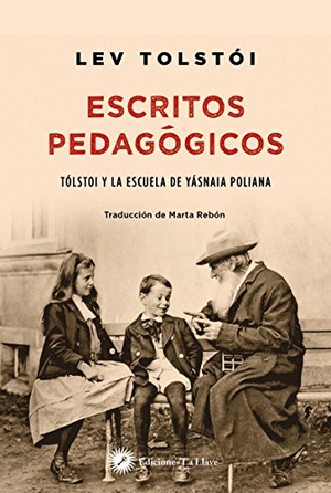 Tolstoj, Lev Nikolaevi? / Lev Tolstói. Escritos pedagógicos : Tolstói y la escuela de Yásnaia Poliana. Ediciones La Llave, 2017.