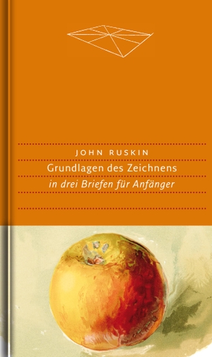 Ruskin, John. Grundlagen des Zeichnens - in drei Briefen für Anfänger. Dieterich'sche, 2019.