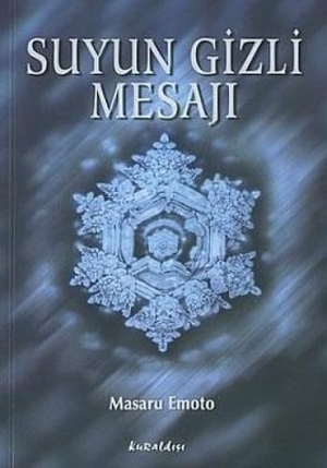 Emoto, Masaru. Suyun Gizli Mesaji. Kuraldisi Yayincilik, 2020.