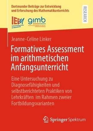 Linker, Jeanne-Celine. Formatives Assessment im arithmetischen Anfangsunterricht - Eine Untersuchung zu Diagnosefähigkeiten und selbstberichteten Praktiken von Lehrkräften im Rahmen zweier Fortbildungsvarianten. Springer-Verlag GmbH, 2026.