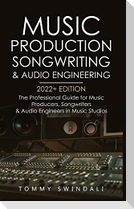Music Production, Songwriting & Audio Engineering, 2022+ Edition