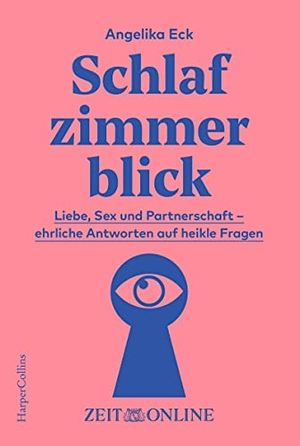 Eck, Angelika. Schlafzimmerblick - Liebe, Sex und Partnerschaft  - ehrliche Antworten auf heikle Fragen. HarperCollins, 2021.