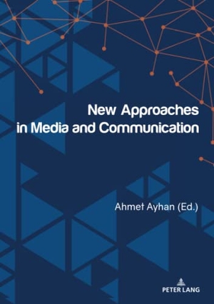 Ayhan, Ahmet (Hrsg.). New Approaches in Media and Communication. Peter Lang, 2019.