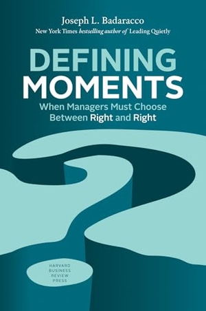 Badaracco, Joseph L. Defining Moments - When Managers Must Choose Between Right and Right. Harvard Business Review Press, 2016.