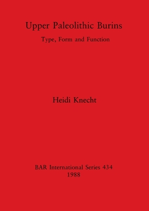Knecht, Heidi. Upper Paleolithic Burins - Type, Form and Function. British Archaeological Reports Oxford Ltd, 1988.