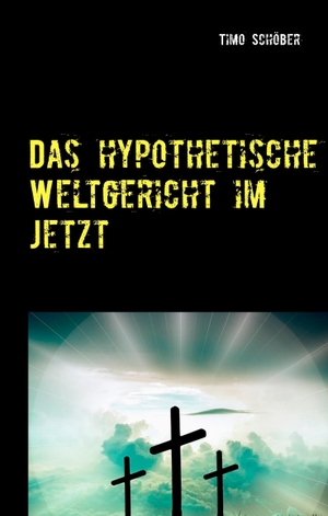 Schöber, Timo. Das hypothetische Weltgericht im Jetzt - Eine Betrachtung der Gegenwart aus theologischer Sicht. Books on Demand, 2017.