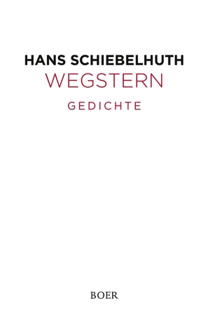 Schiebelhuth, Hans. Wegstern - Gedichte. Boer, 2023.