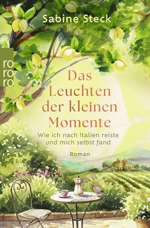 Steck, Sabine. Das Leuchten der kleinen Momente - Wie ich nach Italien reiste und mich selbst fand. Rowohlt Taschenbuch, 2026.
