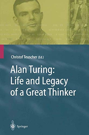 Teuscher, Christof (Hrsg.). Alan Turing: Life and Legacy of a Great Thinker. Springer Berlin Heidelberg, 2010.