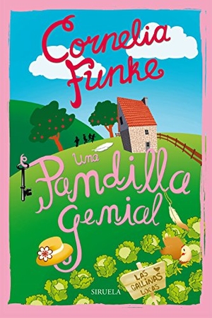 Funke, Cornelia Caroline / María Alonso. Una pandilla genial. Las gallinas locas. Siruela, 2016.