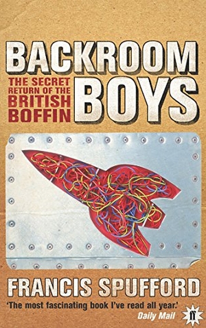 Spufford, Francis. Backroom Boys - The Secret Return of the British Boffin. Faber & Faber, 2004.