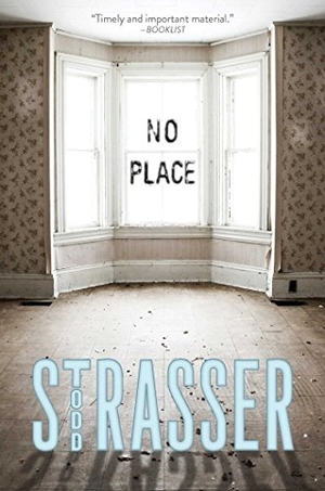 Strasser, Todd. No Place. Simon & Schuster Books for Young Readers, 2015.