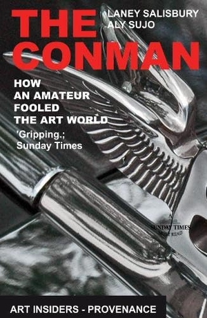Salisbury, Laney. The Conman - How an Amateur Fooled the Art World. Gibson Square Books Ltd, 2025.