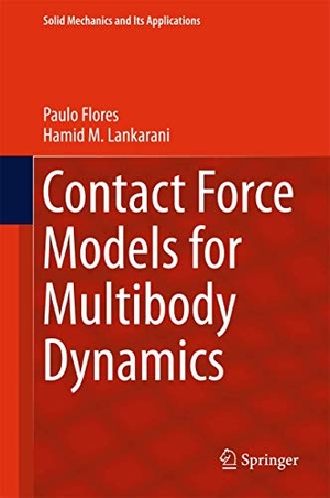 Lankarani, Hamid M. / Paulo Flores. Contact Force Models for Multibody Dynamics. Springer International Publishing, 2016.