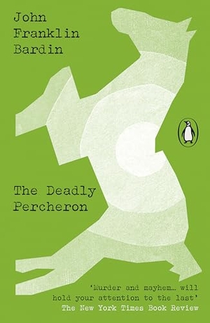 Bardin, John Franklin. The Deadly Percheron. Penguin Books Ltd (UK), 2024.