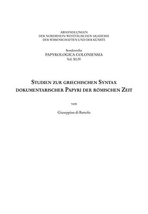 Di Bartolo, Giuseppina. Studien zur griechischen Syntax dokumentarischer Papyri der römischen Zeit. Schoeningh Ferdinand GmbH, 2020.