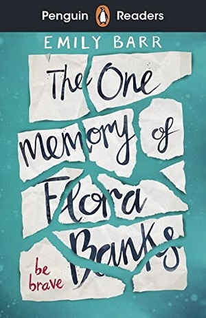 Barr, Emily. Penguin Readers Level 5: The One Memory of Flora Banks (ELT Graded Reader). Penguin Books Ltd (UK), 2021.