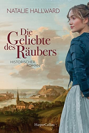 Hallward, Natalie. Die Geliebte des Räubers - Historischer Roman. HarperCollins Taschenbuch, 2023.