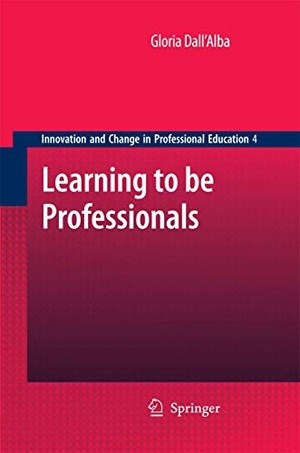 Dall 'Alba, Gloria. Learning to be Professionals. Springer Netherlands, 2012.