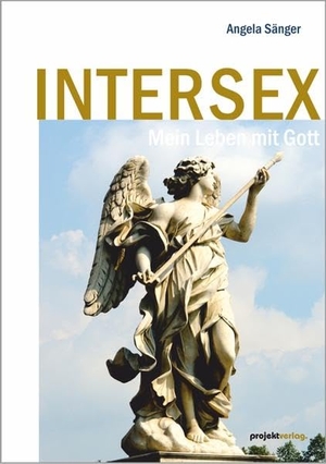 Sänger, Angela. Intersex - Mein Leben mit Gott. Projekt Verlag, 2022.