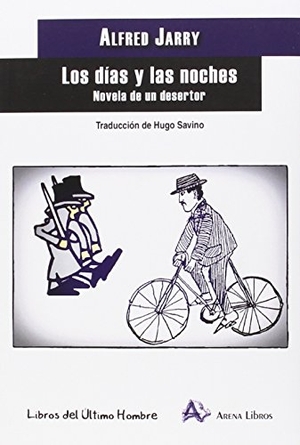 Jarry, Alfred. Los días y las noches : novela de un desertor. Arena Libros S.L., 2015.