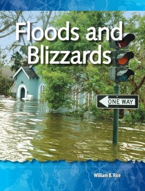 Rice, William B / William Rice. Floods and Blizzards. Teacher Created Materials, 2009.