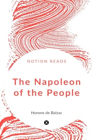 de Balzac, Honore. The Napoleon of the People. Notion Press, 2020.