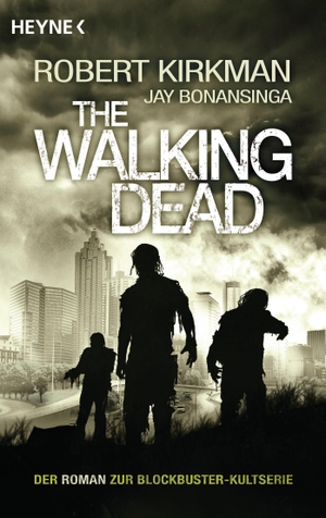 Kirkman, Robert / Jay Bonansinga. The Walking Dead 01. Heyne Taschenbuch, 2012.