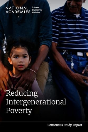 National Academies of Sciences Engineering and Medicine / Division of Behavioral and Social Sciences and Education et al. Reducing Intergenerational Poverty. National Academies Press, 2024.