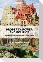 Property, Power and Politics