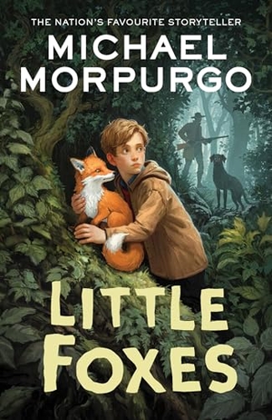 Morpurgo, Michael. Little Foxes. HarperCollins Publishers, 2024.