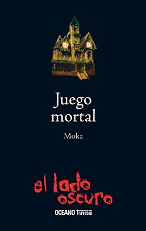 Moka. Juego Mortal. Editorial Oceano de Mexico, 2017.
