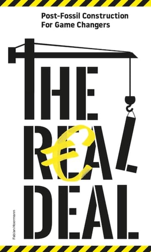 Fabian, Hörmann (Hrsg.). The Real Deal - Post-fossil Construction for Game Changers. Ruby Press, 2023.