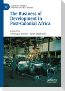 The Business of Development in Post-Colonial Africa