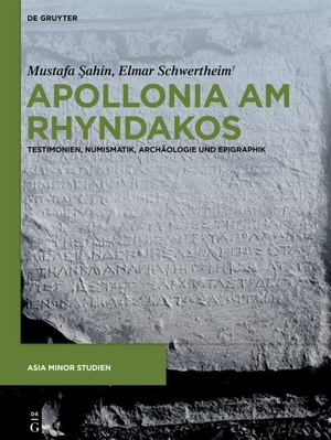 ¿Ahin, Mustafa / Elmar Schwertheim¿. Apollonia am Rhyndakos - Testimonien, Numismatik, Archäologie und Epigraphik. Walter de Gruyter, 2026.