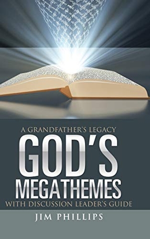 Phillips, Jim. God's Megathemes - A Grandfather's Legacy. Westbow Press, 2019.