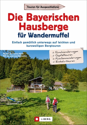 Meier, Markus / Meier, Janina et al. Die Bayerischen Hausberge für Wandermuffel - Einfach gemütlich unterwegs auf leichten und kurzweiligen Bergtouren. J. Berg Verlag, 2020.
