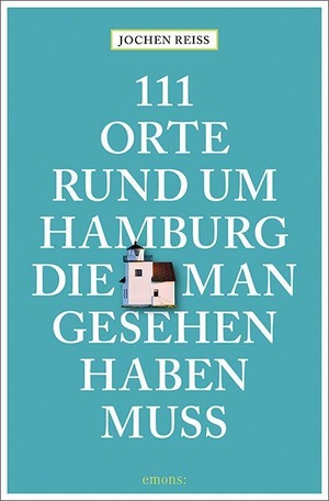 Reiss, Jochen. 111 Orte rund um Hamburg, die man gesehen haben muss - Reiseführer. Emons Verlag, 2026.