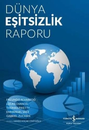 Alvaredo, Facundo / Chancel, Lucas et al. Dünya Esitsizlik Raporu. Türkiye Is Bankasi Kültür Yayinlari, 2019.