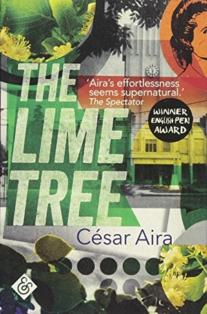 Aira, Cesar. The Lime Tree. And Other Stories, 2017.