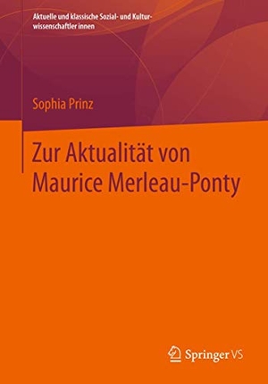 Prinz, Sophia. Zur Aktualität von Maurice Merleau-Ponty. Springer-Verlag GmbH, 2024.