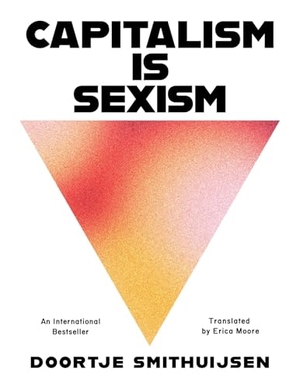 Smithuijsen, Doortje. Capitalism Is Sexism. Simon + Schuster LLC, 2026.