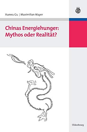 Mayer, Maximilian / Xuewu Gu. Chinas Energiehunger: Mythos oder Realität?. De Gruyter Oldenbourg, 2007.