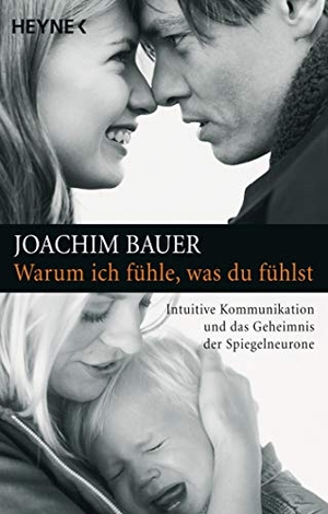 Bauer, Joachim. Warum ich fühle, was du fühlst - Intuitive Kommunikation und das Geheimnis der Spiegelneurone. Heyne Taschenbuch, 2006.