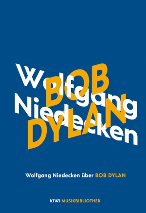 Niedecken, Wolfgang. Wolfgang Niedecken über Bob Dylan. Kiepenheuer & Witsch GmbH, 2021.