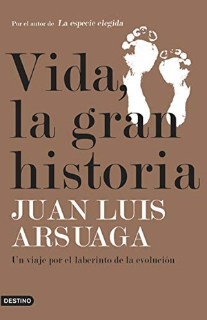 Arsuaga, Juan Luis. Vida, la gran historia : un viaje por el laberinto de la evolución. Ediciones Destino, 2019.