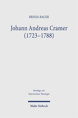 Bauer, Brinja. Johann Andreas Cramer (1723-1788) - Ein lutherischer Theologe im Zeitalter der Aufklärung. Mohr Siebeck GmbH & Co. K, 2026.
